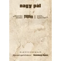 „Szaván fogom a szót, kézen fogom a nyelvet”