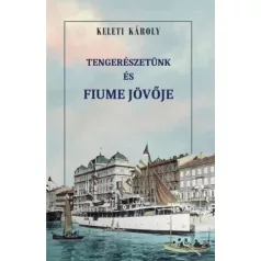 Tengerészetünk és Fiume jövője