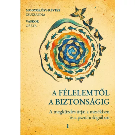 A félelemtől a biztonságig