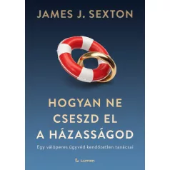  Hogyan ne cseszd el a házasságod: Egy válóperes ügyvéd kendőzetlen tanácsai