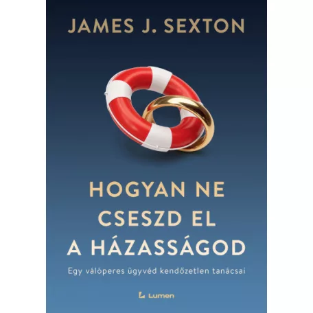 Hogyan ne cseszd el a házasságod: Egy válóperes ügyvéd kendőzetlen tanácsai