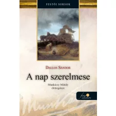 A nap szerelmese - Munkácsy Mihály életregénye 1.