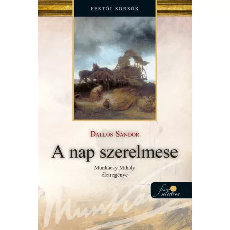A nap szerelmese - Munkácsy Mihály életregénye 1.