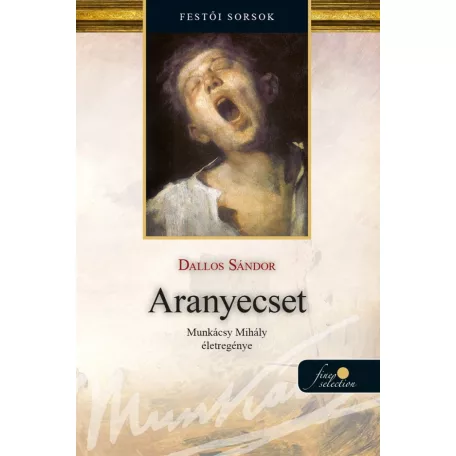 Aranyecset - Munkácsy Mihály életregénye 2.