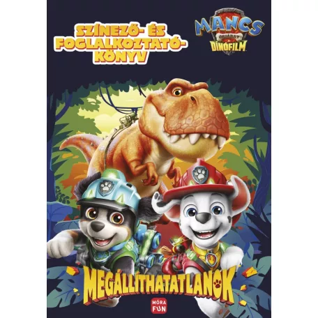 Mancs Őrjárat. The dino movie. Megállíthatatlanok.