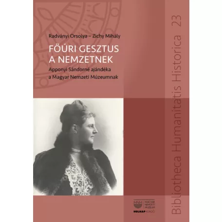 Főúri gesztus a nemzetnek - Apponyi Sándorné ajándéka a Magyar Nemzeti Múzeumnak