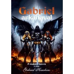 Gabriel Arkangyal 1. - A makacs harcos