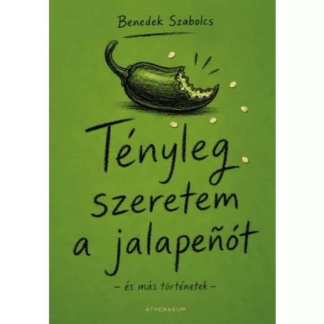 Tényleg szeretem a jalapenót - és más történetek