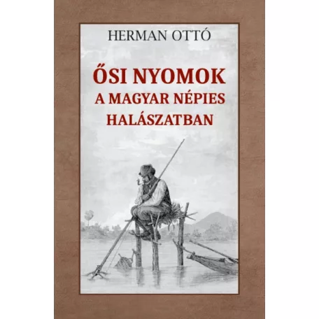 Ősi nyomok a magyar népies halászatban