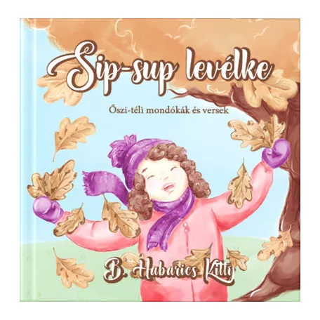 Sip-sup levélke - Őszi-téli mondókák és versek