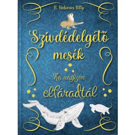 Szívdédelgető mesék - Ha nagyon elfáradtál