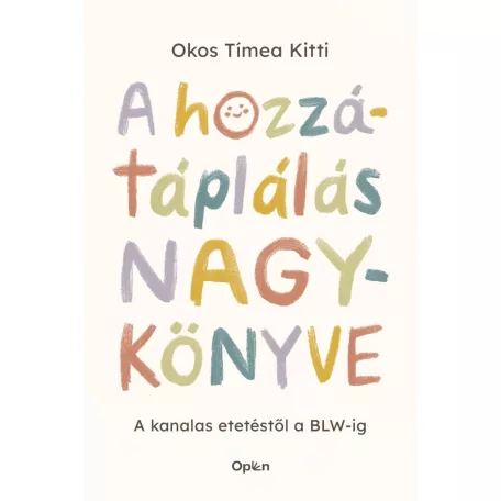 A hozzátáplálás nagykönyve - A kanalas etetéstől a BLW-ig