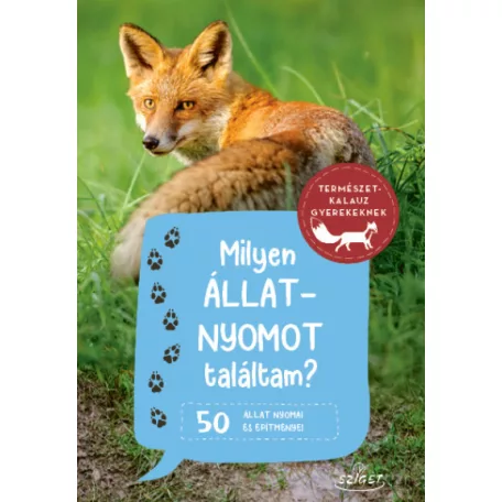 Milyen állatnyomot találtam? - 50 állat nyomai és építményei