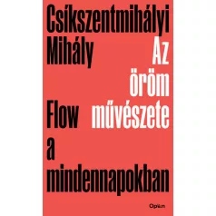 Az öröm művészete - Flow a mindennapokban