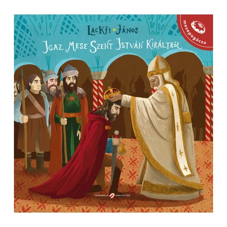 Igaz mese Szent István királyról