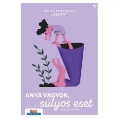 Anya vagyok, súlyos eset - Az első hat év