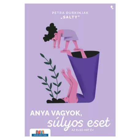 Anya vagyok, súlyos eset - Az első hat év