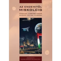   Az Endemitől Miskolcig - Útikalauz a kortárs magyar science fiction világába