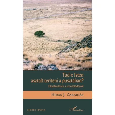 Tud-e Isten asztalt teríteni a pusztában?