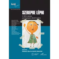 Szerepbe lépni - A fiktív szerep pedagógiai alkalmazása