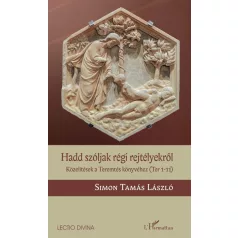   Hadd szóljak régi rejtélyekről - Közelítések a Teremtés könyvéhez (Ter 1-11)