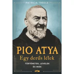   Pio atya - Egy derűs lélek - Történetek, levelek és imák