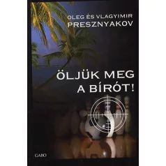 Öljük meg a bírót!