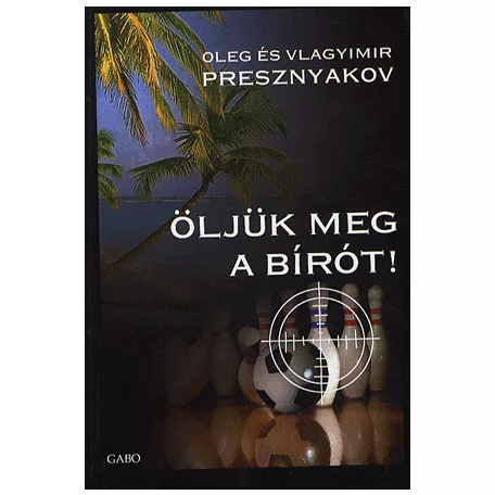 Öljük meg a bírót!