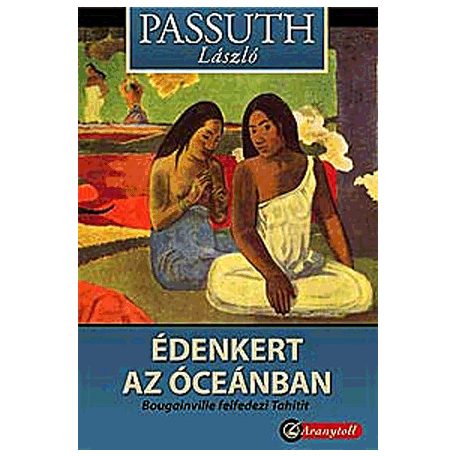Édenkert az óceánban - Bougainville felfedezte tahitit